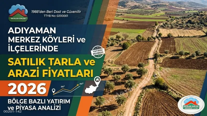 Adıyaman Merkez, Köyleri ve İlçelerinde Satılık Tarla ve Arazi Fiyatları 2026: Kapsamlı Yatırım Rehberi